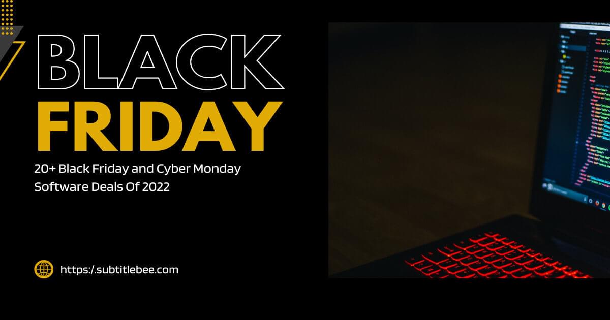 Black Friday And Cyber Monday Software Deals Of 2023 · Blog | SubtitleBee