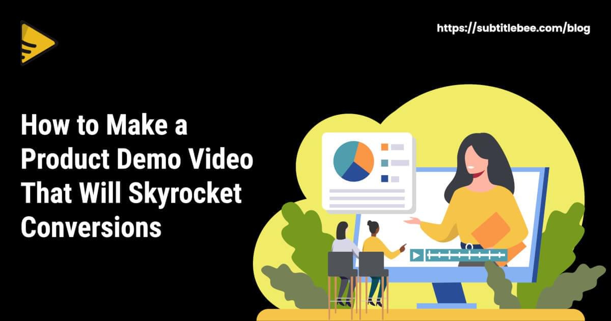 how-to-make-an-effective-product-demo-video-that-will-skyrocket